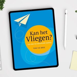 12 gratis e-books bij Kan het vliegen Van idee tot succesvolle startup van Tony de Bree