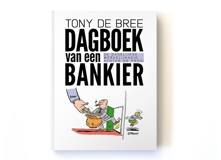 Dagboek van een bankier. De dagelijkse werkelijkheid achter de prooi door ex-ABN Amro'er Tony de Bree