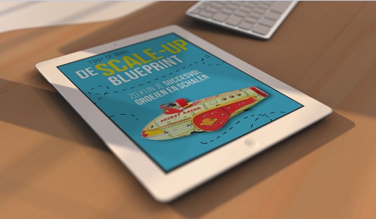 De scale-up blueprint Zo kun je groeien en schalen nu ook als e-book door Tony de Bree