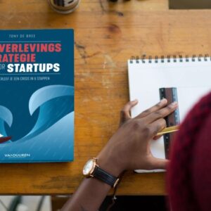 Overlevingsstrategie voor startups Zo overleef je een crisis in 5 stappen door Tony de Bree