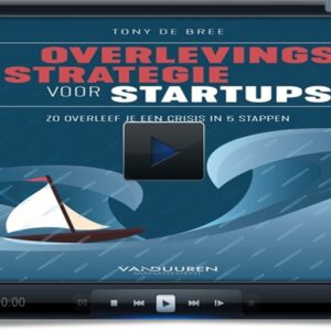 overlevingsstrategie voor startups met gratis online video tutorials over o.a. het Starup Model Canvas door Tony de Bree